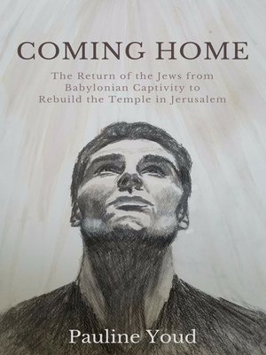 cover image of COMING HOME,The Return of the Jews From Babylonian Captivity to Rebuild Their Temple in Jerusalem